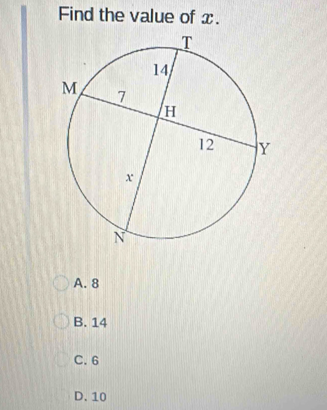 Find the value of x.
A. 8
B. 14
C. 6
D. 10