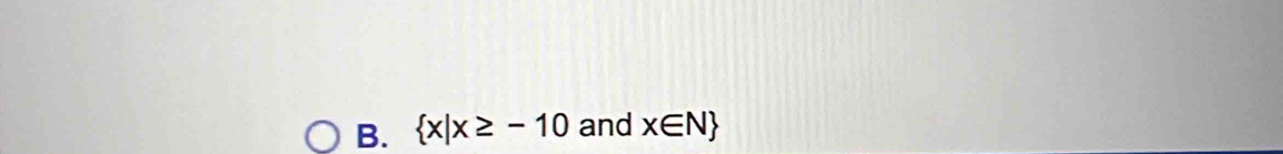  x|x≥ -10 and x∈ N