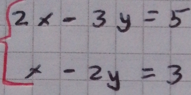 beginarrayl 2x-3y=5 x-2y=3endarray.