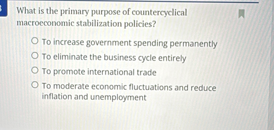 Solved: What is the primary purpose of countercyclical macroeconomic ...