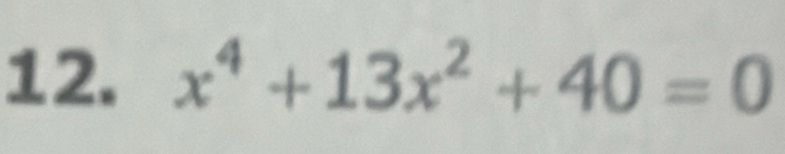 x^4+13x^2+40=0