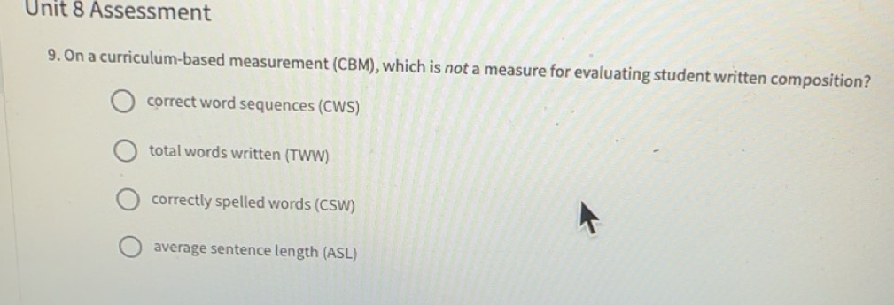 Solved: Assessment 9. On a curriculum-based measurement (CBM), which is ...