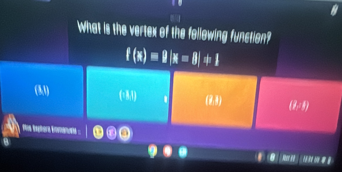 What is the vertex of the following function?
f(x)equiv 9|x=8|+1
(3,1)
(2,18)