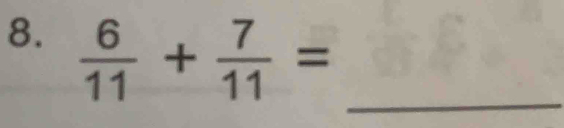  6/11 + 7/11 =
_