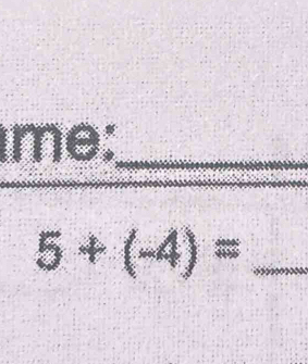 me:_ 
_ 5+(-4)=