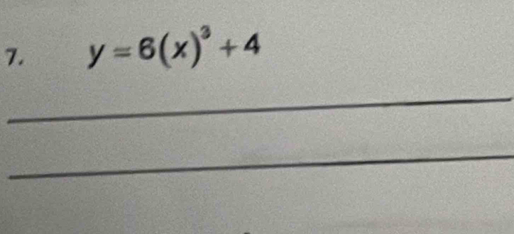 y=6(x)^3+4
_ 
_