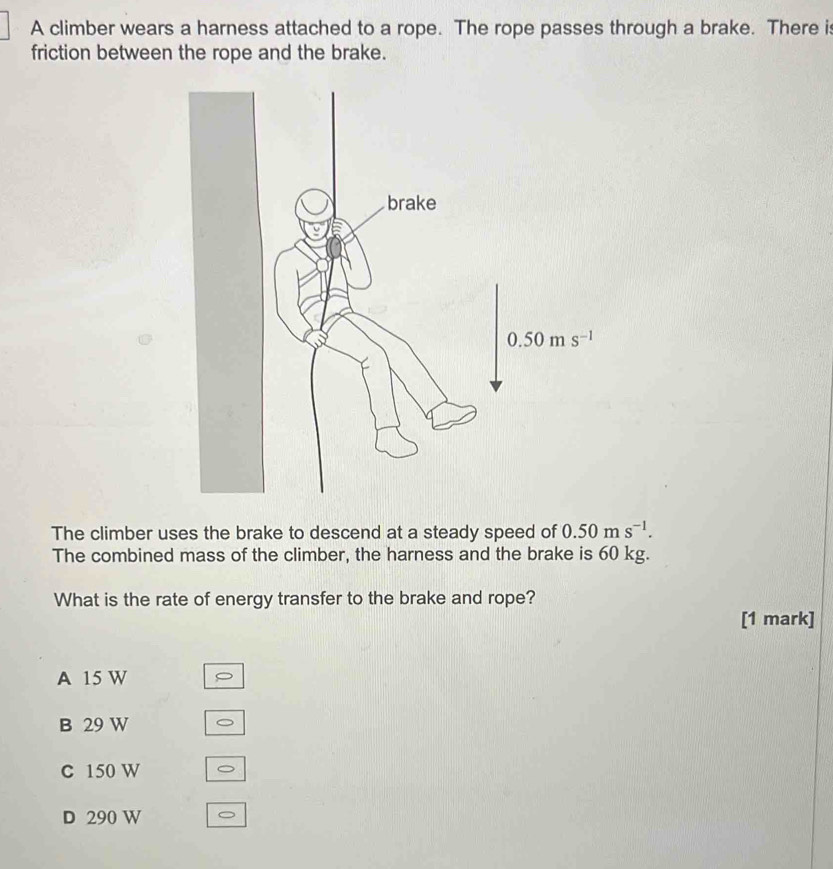 Solved: A climber wears a harness attached to a rope. The rope passes ...