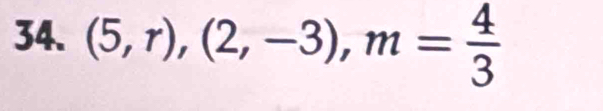 (5,r),(2,-3), m= 4/3 