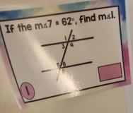 If the m∠ 7=62° , find n≤slant 1
1