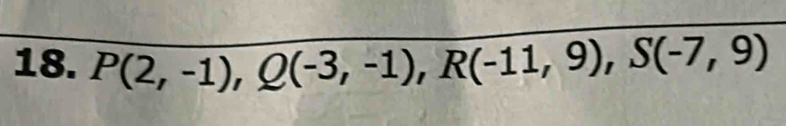 P(2,-1), Q(-3,-1), R(-11,9), S(-7,9)