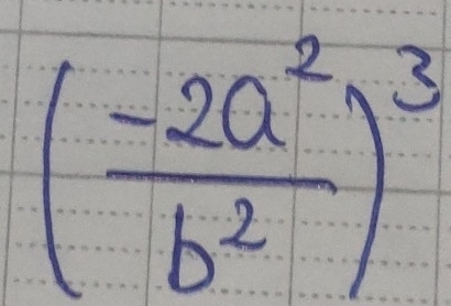 ( (-2a^2)/b^2 )^3