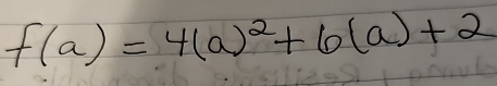 f(a)=4(a)^2+6(a)+2