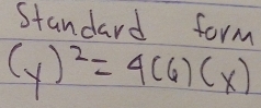 standard form
(y)^2=4(6)(x)