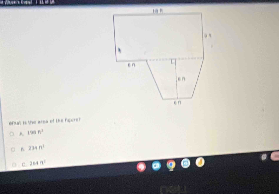 in (Durecs Capy) / 13 el 18
What is the area of the figure?
A. 198π^2
B. 234ft^2
C. 264ft^2