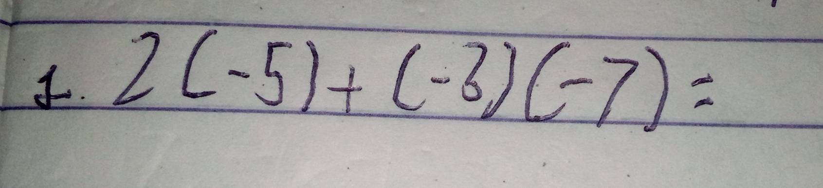 2(-5)+(-3)(-7)=