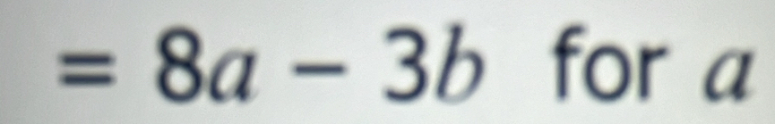 =8a-3b for a