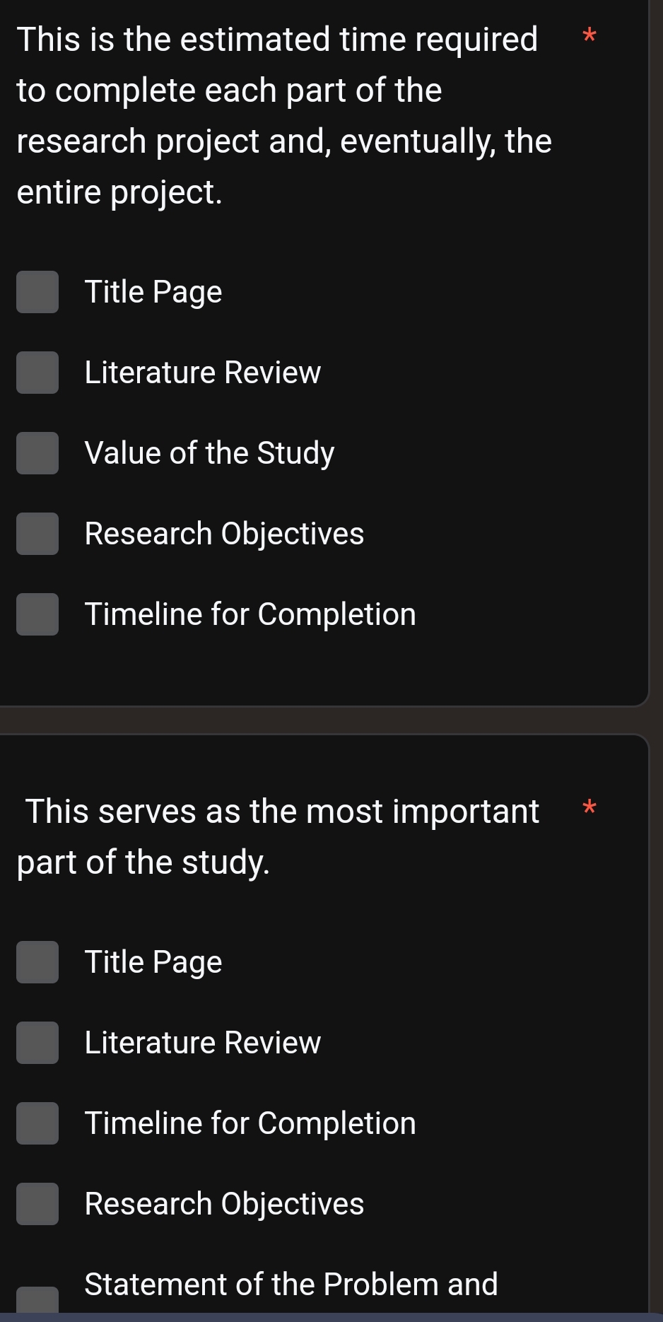 This is the estimated time required *
to complete each part of the
research project and, eventually, the
entire project.
Title Page
Literature Review
Value of the Study
Research Objectives
Timeline for Completion
This serves as the most important *
part of the study.
Title Page
Literature Review
Timeline for Completion
Research Objectives
Statement of the Problem and