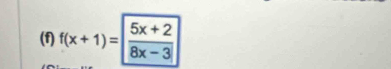 f(x+1)=  (5x+2)/8x-3 