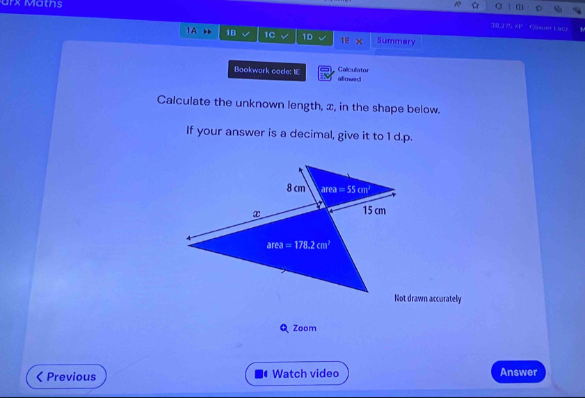 arxMatns
30.27 ∠ 1° Oliwast L962 M
1A 1B 1C 1D IEX Summary
Calculator
Bookwork code: 1E allowed
Calculate the unknown length, x, in the shape below.
If your answer is a decimal, give it to 1 d.p.
Not drawn accurately
Zoom
Previous Watch video Answer