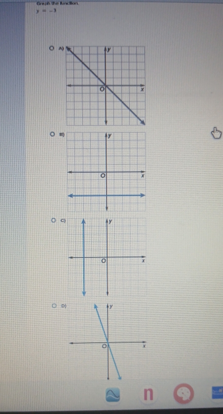 Graph the luncion
y=-3
C 
B 
○ 
D