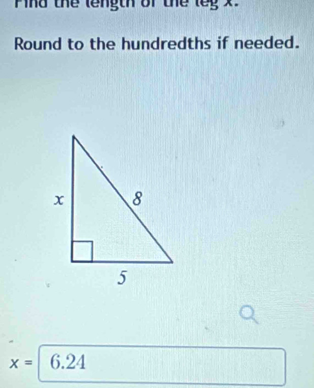 Pind thể length oi thể leg x. 
Round to the hundredths if needed.
x=| 6.24