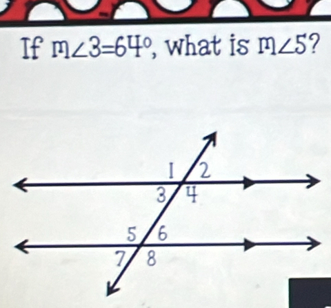 If m∠ 3=64° , what is m∠ 5