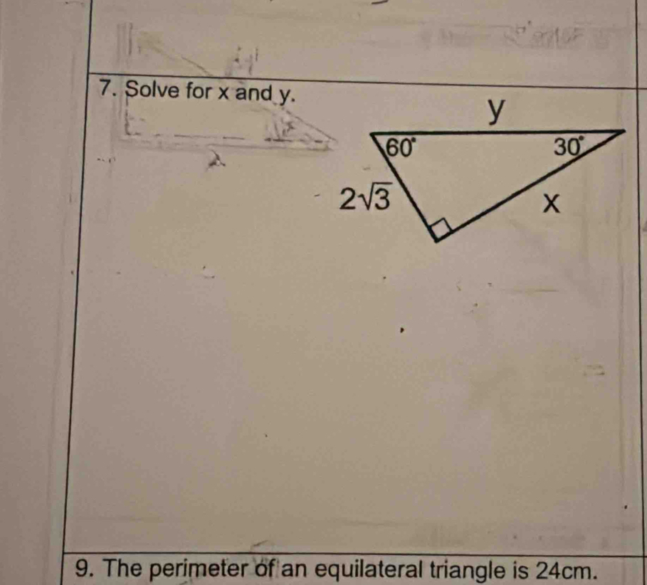 Solve for x and y.
9. The perimeter of an equilateral triangle is 24cm.