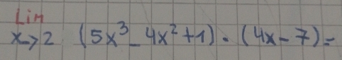 lim _xto 2(5x^3-4x^2+1)· (4x-7)=