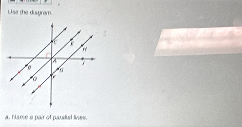 Use the diagram. 
a. Name a pair of parallel lines.