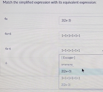 Match the simplified expression with its equivalent expression:
4x
2(2x-3)
4x+6
1+1+1+1+1+1
4x-6
1+1+1+1+1+1
[ Escoger ]
6
x+x+x+x
2(2x+3)
1+1+1+1+1+1
2(2x-3)