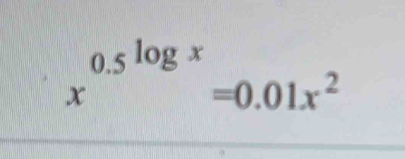 x^(0.5^log x)=0.01x^2