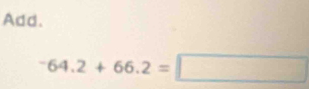 Add.
^-64.2+66.2=□