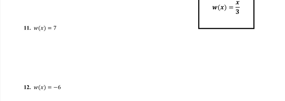 w(x)= x/3 
11. w(x)=7
12. w(x)=-6