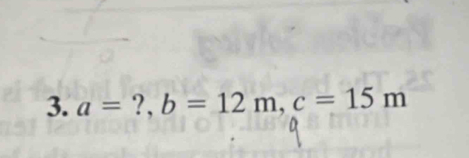 a= ?, b=12m, c=15m