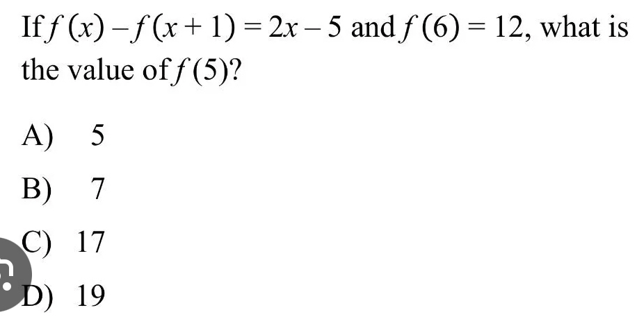 Solved: If f(x)-f(x+1)=2x-5 and f(6)=12 , what is the value of f(5) ? A ...