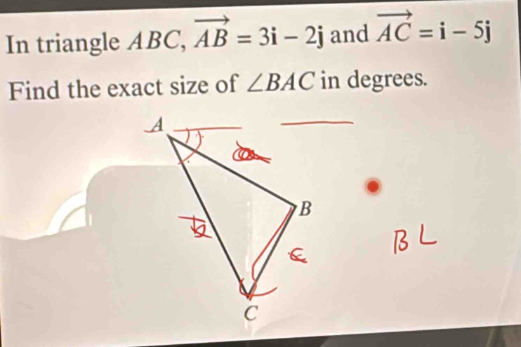 In triangle ABC, vector AB=3i-2j and vector AC=i-5j
Find the exact size of ∠ BAC in degrees.