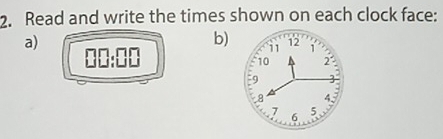 Read and write the times shown on each clock face: 
a) 
b)