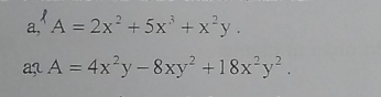 a, A=2x^2+5x^3+x^2y. 
27 A=4x^2y-8xy^2+18x^2y^2.