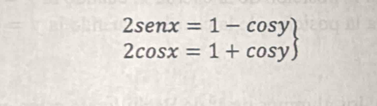 .beginarrayr 2senx=1-cos y 2cos x=1+cos y