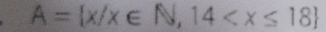 A= x/x∈ N,14