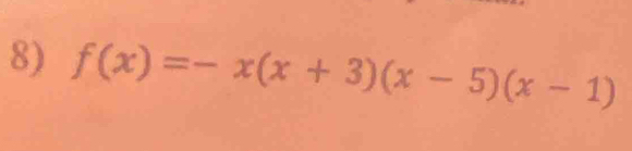 f(x)=-x(x+3)(x-5)(x-1)