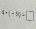 4· (-9)=□