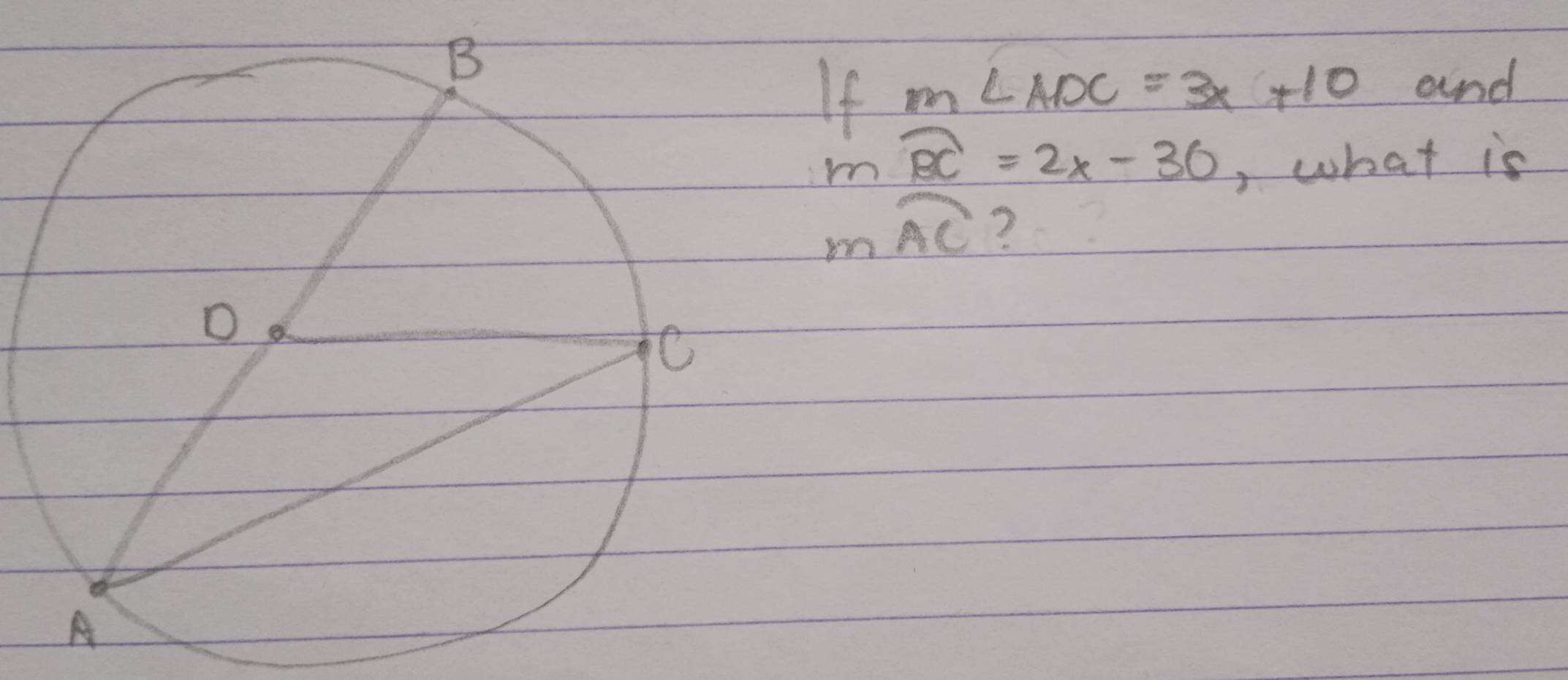 If m∠ ADC=3x+10 and
mwidehat BC=2x-30 , what is
moverline AC ?