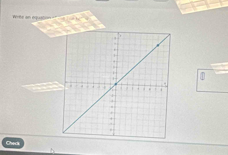 Write an equation of the line botw 
Check