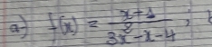 a f(x)= (x+1)/3x^2-x-4 ;