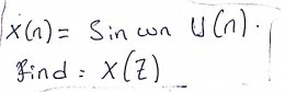 x(n)=Sin cn U(n). 
find: x(z)