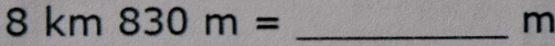 8km830m=
m