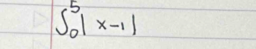 ∈t _0^5|x-1|