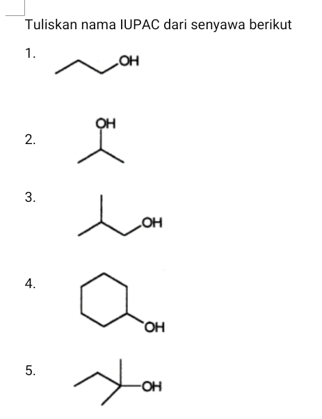 Tuliskan nama IUPAC dari senyawa berikut 
1. 
2. 
3. 
4. 
5.