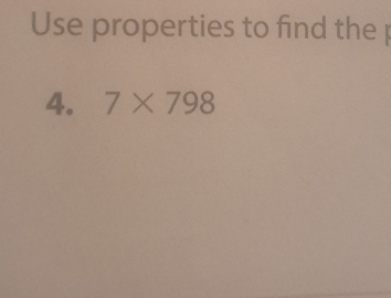 Use properties to find the 
4. 7* 798